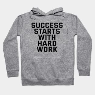 Success Starts With Hardwork Hoodie